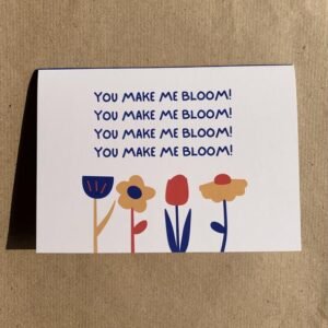 Ctrl+P You Make Me Bloom Card